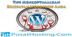 Tips Mengoptimalkan Kecepatan Wordpress Anda second version